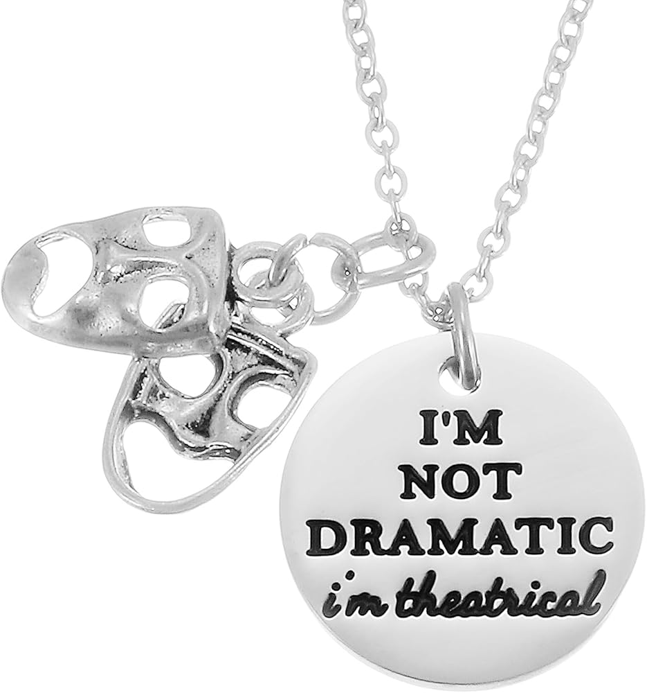 Musical Theater Gifts For Teen Girls Women Theatre Jewelry I'M Not Dramatic Thespian Drama Necklace