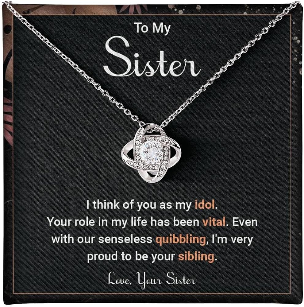 To My Sister, I Think Of You As My Idol, Your Role In My Life Has Been Vital, Jewelry Necklace From Sister, A Heartwarming Christmas Graduation Birthday Gift, With A Charming Message